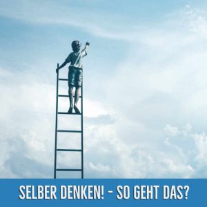 So funktioniert Denken selbst am Abgrund!