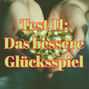 Rational? – Test 11: „Das bessere Glücksspiel“