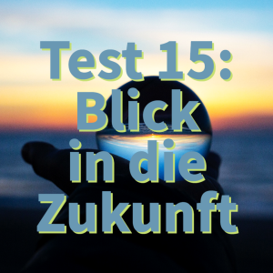 Rational? – Test 15: „Blick in die Zukunft“
