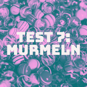 Rational? – Test 7: „Unwahrscheinliches Murmelspiel“