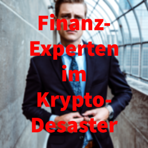 Warum scheitern kompetente Finanz-Experten im Krypto-Desaster?