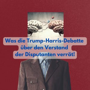 Was die Trump-Harris-Debatte über den Verstand der Disputanten verrät!